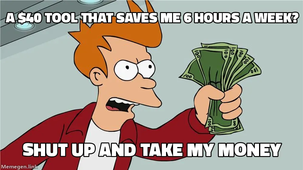 Futurama Shut up and take my money meme about a cheap AI tool that saves six hours a week