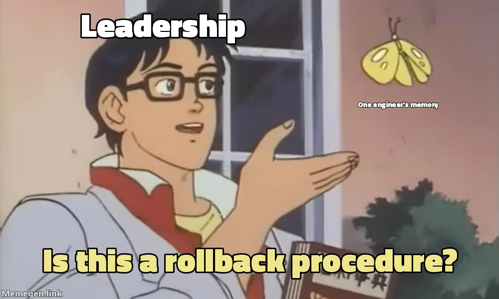 Is This a Pigeon meme where leadership mistakes one engineer's memory for a rollback procedure