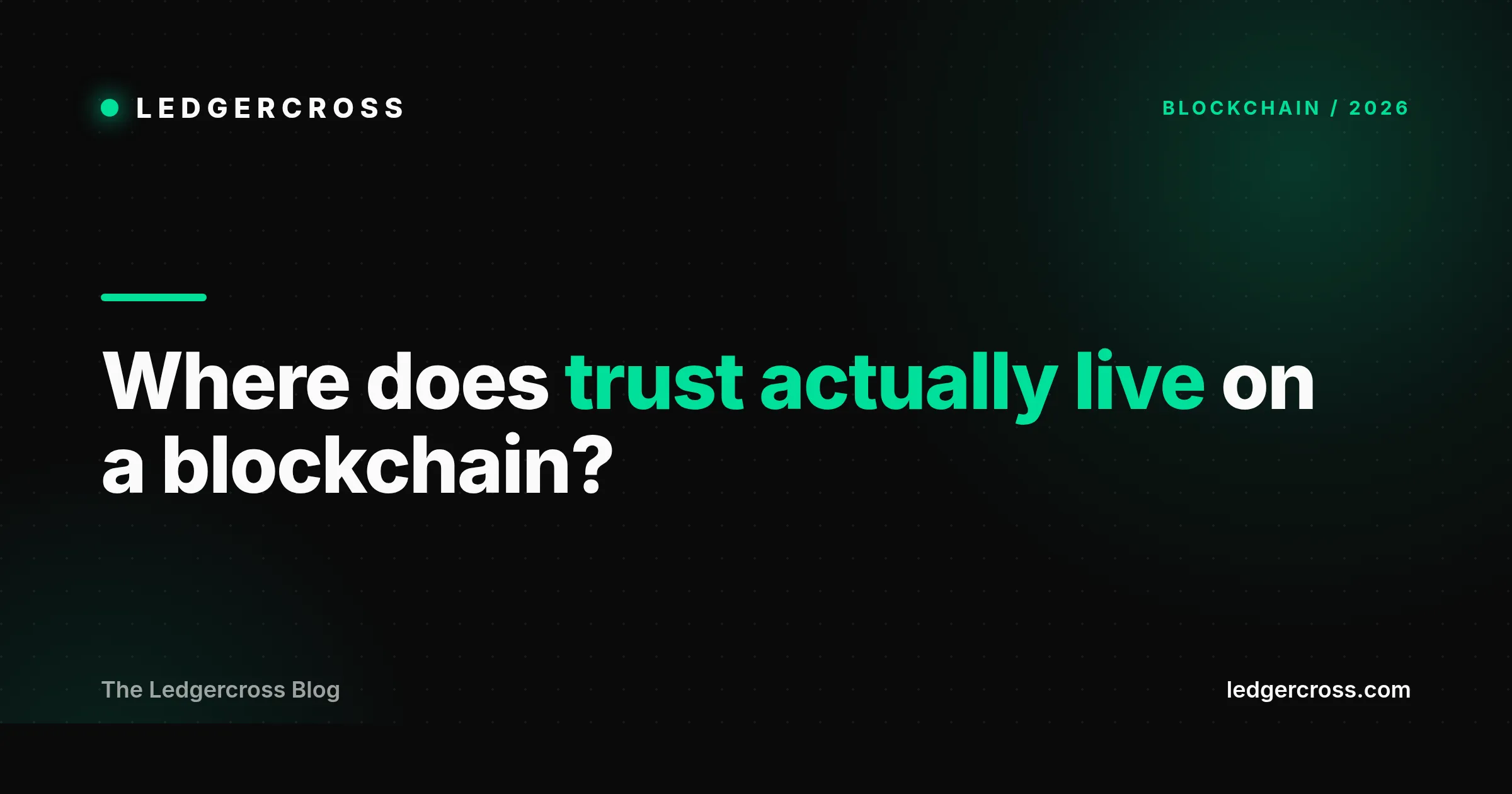 Where Does Trust Actually Live on a Blockchain? A 2026 Map